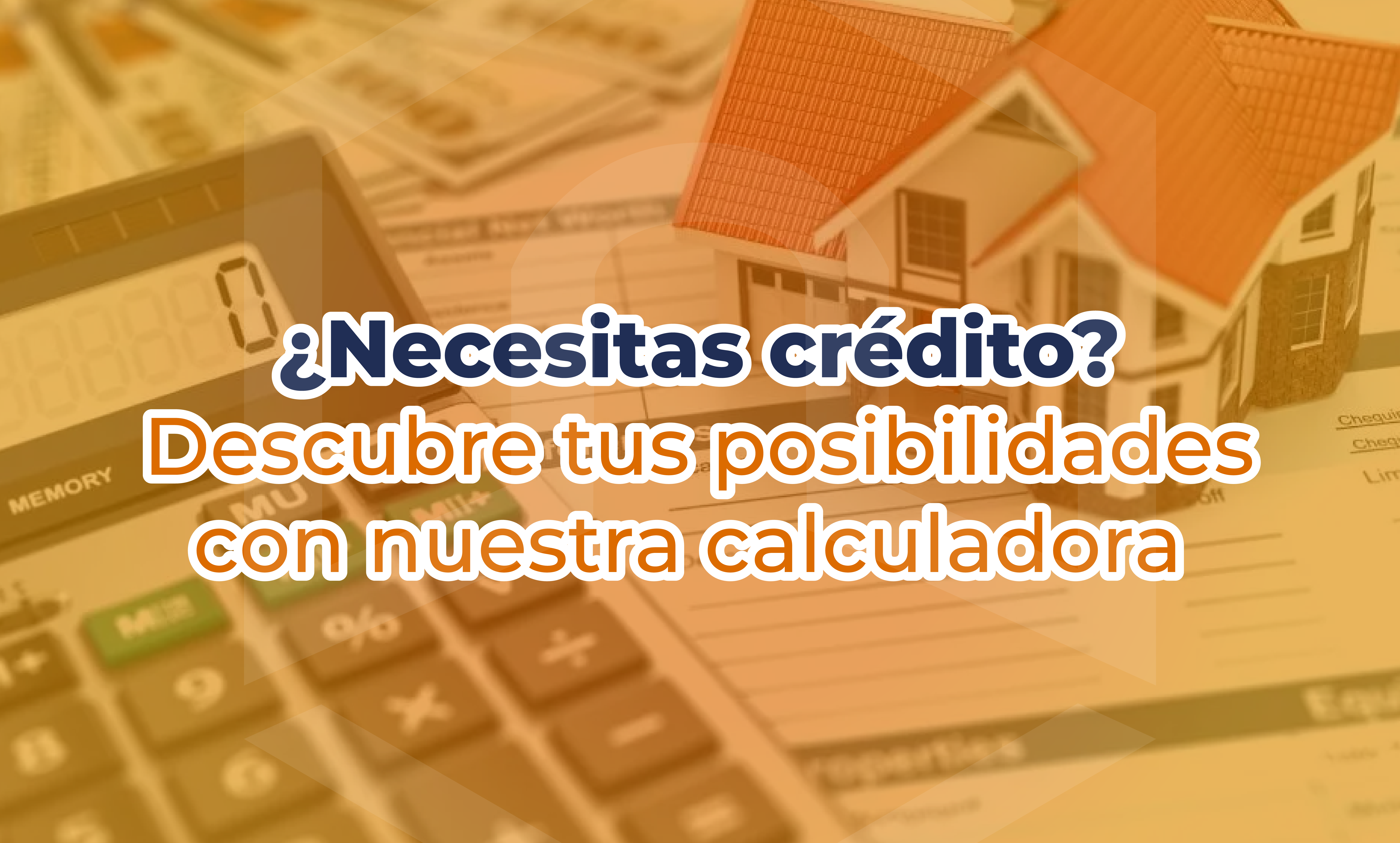 ¿Necesitas crédito? Calcula cuánto puedes solicitar en solo unos clics