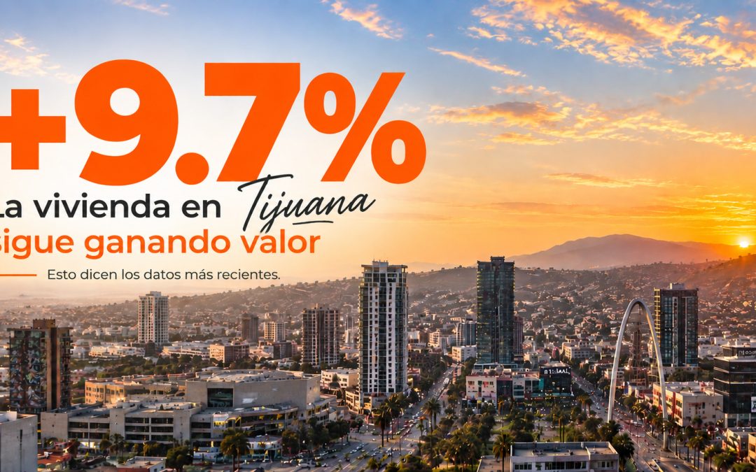 ¿Cuánto ha subido la vivienda en Tijuana?